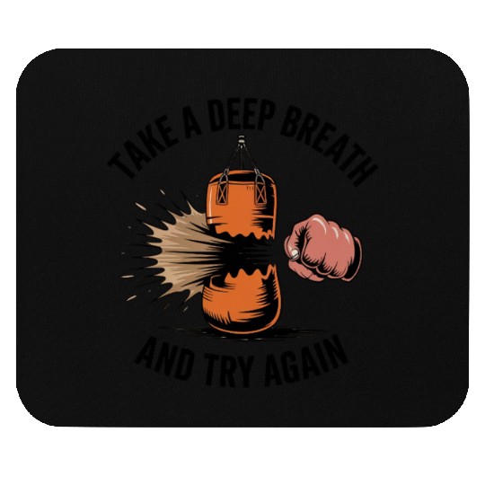 Take a deep breath and try again Mouse Pads