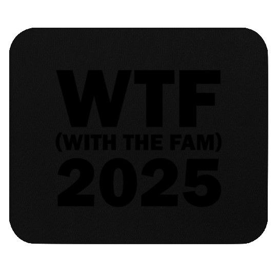 WTF With The Fam 2025 WTF Family Reunion 202famil5 Mouse Pads
