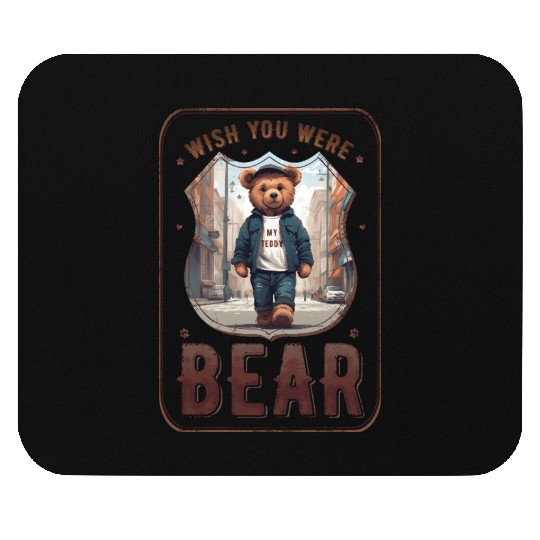 wish you were (my teddy) bear Mouse Pads