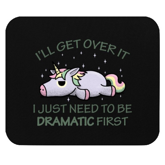I'll get over it I just need to be dramatic first Mouse Pads