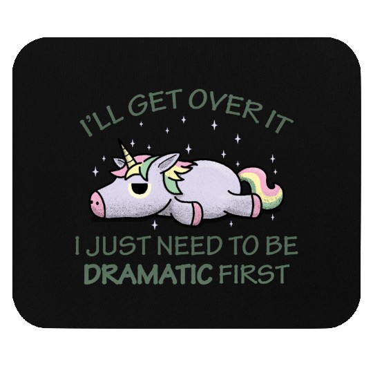 I'll get over it I just need to be dramatic first Mouse Pads