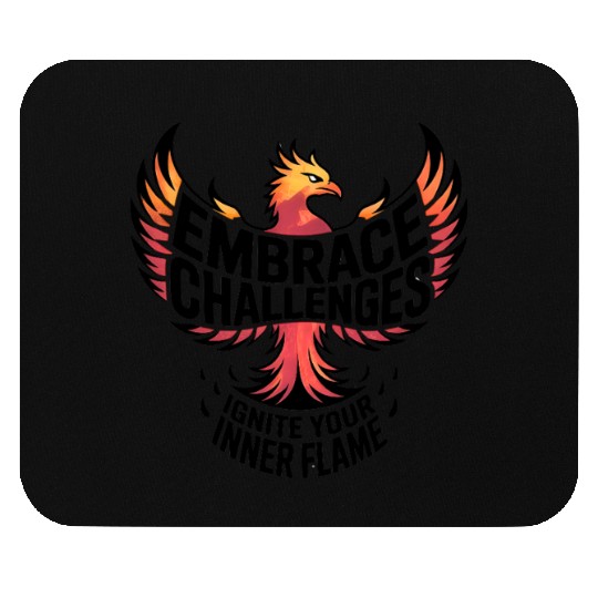Embrace Challenges Ignite Your Inner Flame Mouse Pads