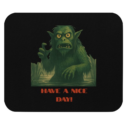 Have a Nice Day – Funny Monster Swamp Art Mouse Pads