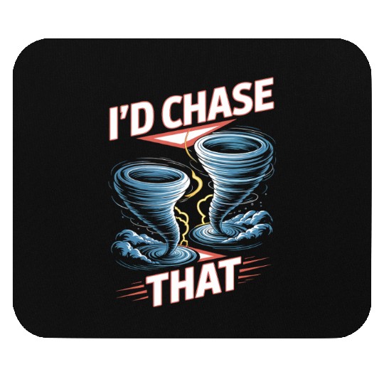 I'd Chase That Meteorology Storm Chasing Mouse Pads