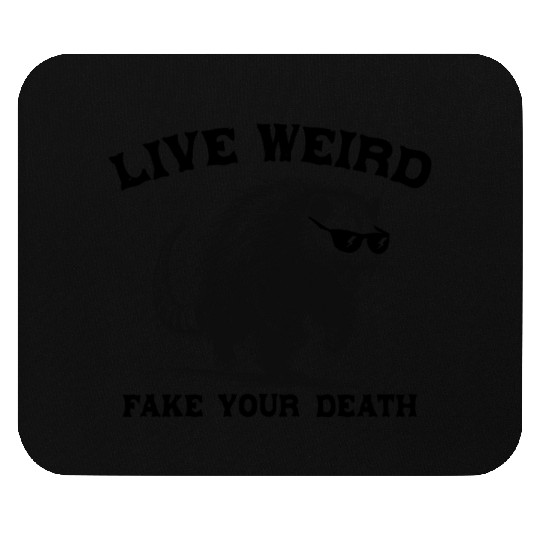 Live Weird Fake Your Death Possum Mouse Pads