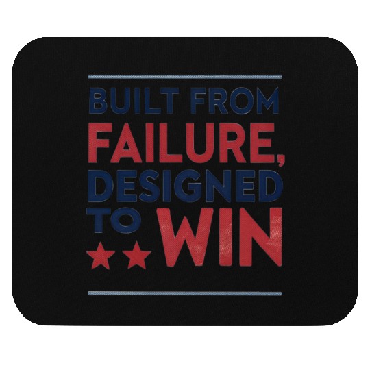 Built from Failure Designed to Win Mouse Pads