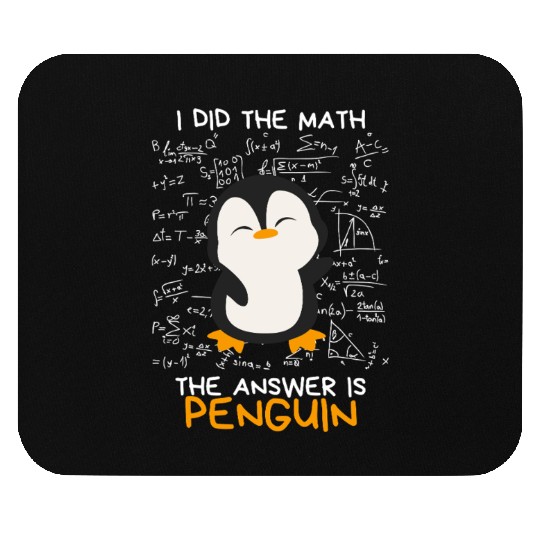 I Did the Math, The Answer is Penguin Funny Mouse Pads