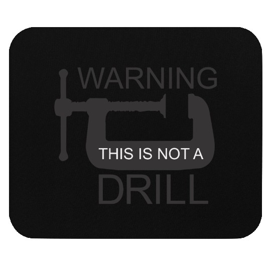 This is Not a Drill Mouse Pads