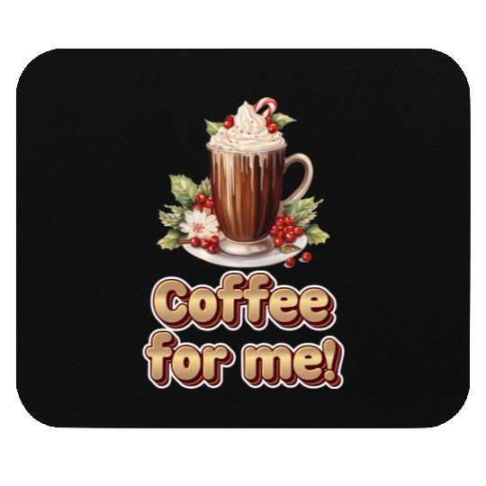 Coffee for me or hot chocolate ️ Mouse Pads
