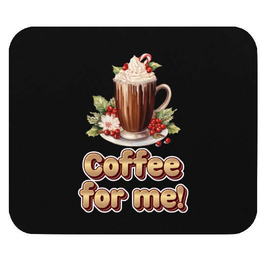 Coffee for me or hot chocolate ️ Mouse Pads