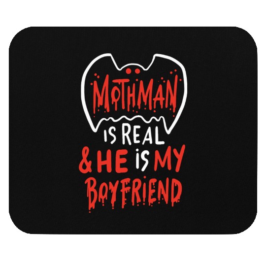 Mothman Is Real He Is My Boyfriend Mouse Pads