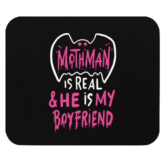 Mothman Is Real He Is My Boyfriend Mouse Pads