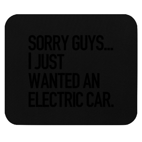 I just wanted an electric car - Anti Elon Musk no Mouse Pads