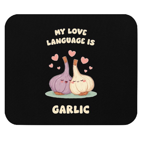 My Love Language Is Garlic Mouse Pads