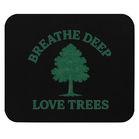 Nature lovers breath deep love trees Mouse Pads