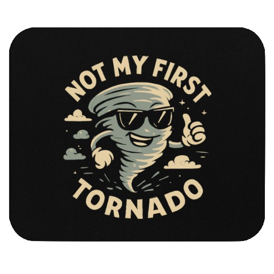 Not My First Tornado Storm Weather Meteorologist Mouse Pads