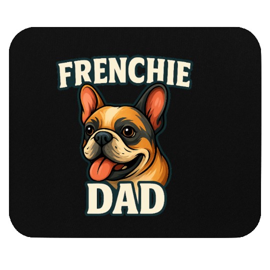 French Bulldog with FRENCHIE DADText for dog lover Mouse Pads