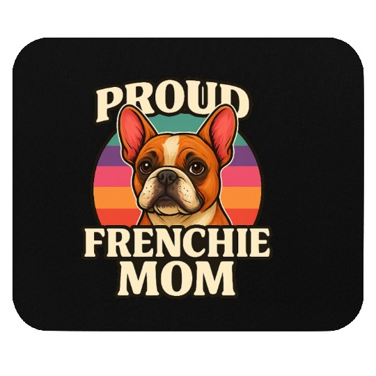 Frenchie Mom Cute French Bulldog Dog Lover Design Mouse Pads
