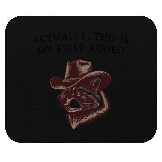 Actually, This Is My First Rodeo Mouse Pads