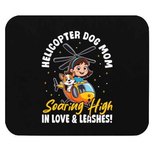 Helicopter Dog Mom in Love & Leashes! Dog Mama Mouse Pads