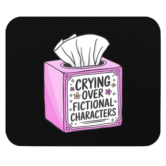 Crying Over Fictional Characters Mouse Pads