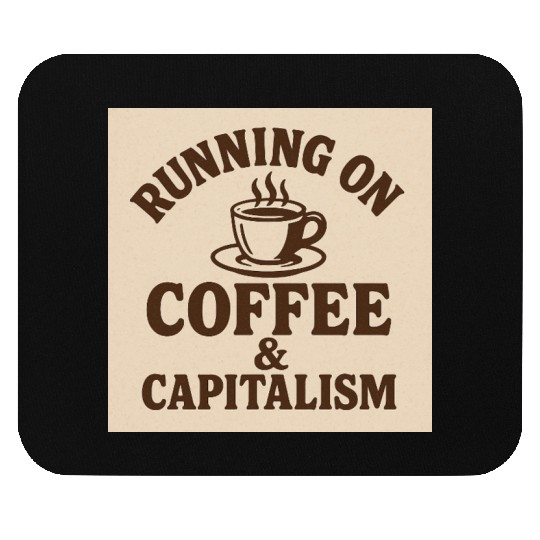 Coffee and Capitalism Lover Quote Mouse Pads