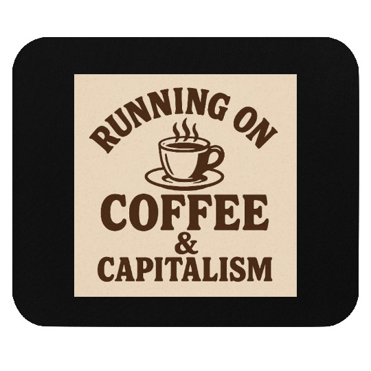 Coffee and Capitalism Lover Quote Mouse Pads