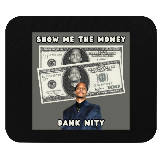 Dank Nity - Show Me The Money Mouse Pads