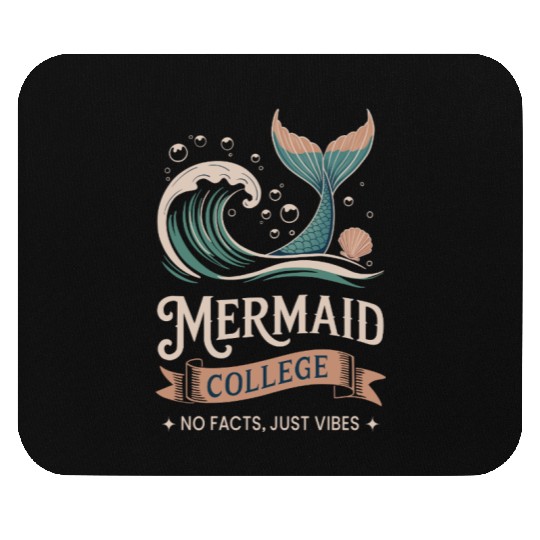 Mermaid College - No facts just vibes Mouse Pads