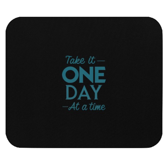 Take It One Day at a Time – Motivational Mental Mouse Pads