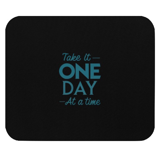 Take It One Day at a Time – Motivational Mental Mouse Pads