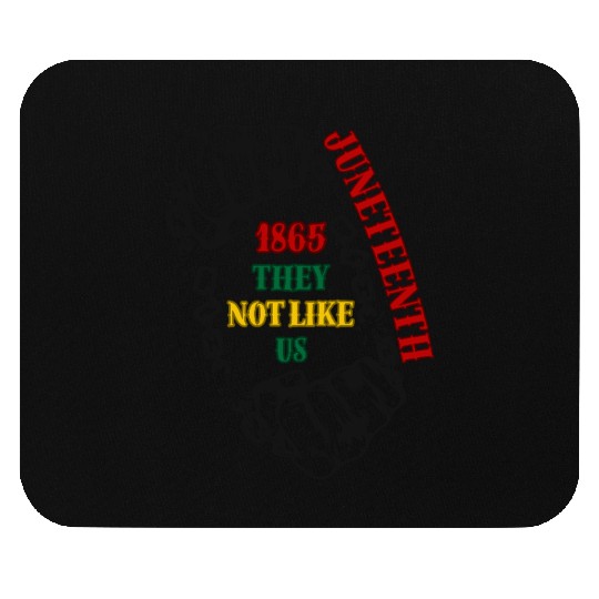 They Not Like Us -Juneteenth 1865 Mouse Pads