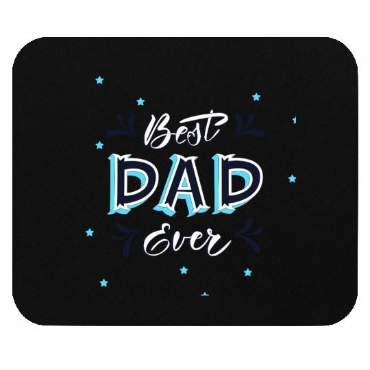 Best Dad Ever - Cute and Decorative Father Design Mouse Pads