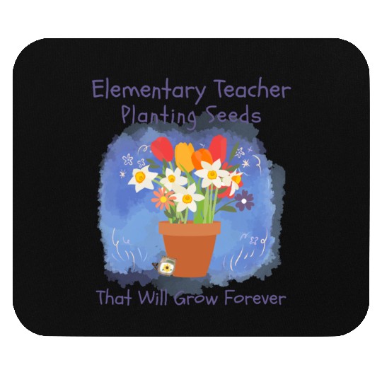 Elementary Teacher Planting Seeds That Will Grow Mouse Pads