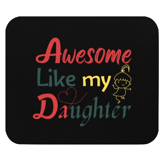 Awesome Like My Daughter – Cute Quote Mouse Pads