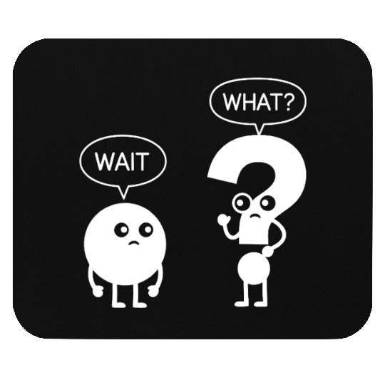Wait What? Funny Cartoon Mouse Pads