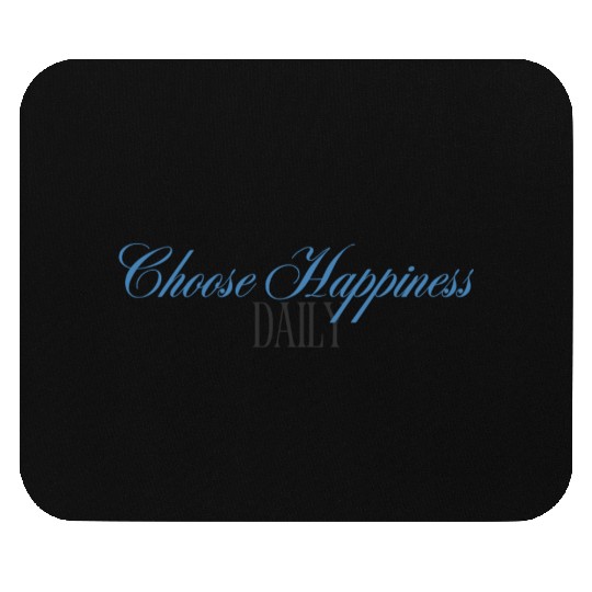 Choose Happiness Elegant Design- Daily Inspiration Mouse Pads