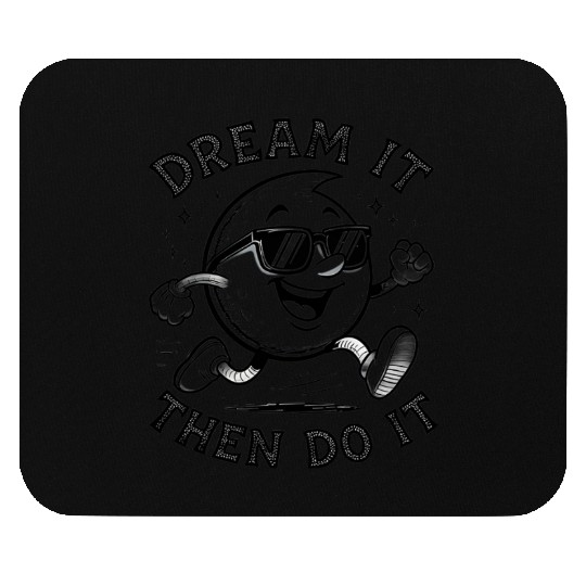 DREAM IT THEN DO IT Mouse Pads