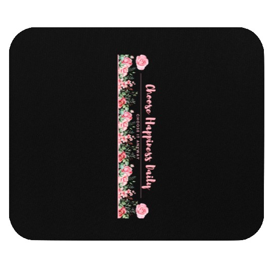Choose Happiness Quote Design - Vertical Floral Mouse Pads