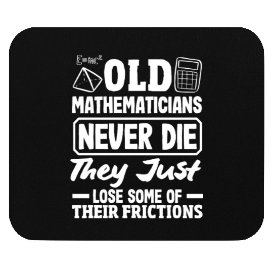 Math Teacher Old Mathematicians Never Die Mouse Pads