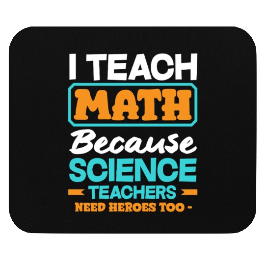 Math Teacher I Teach Math Because Science Mouse Pads