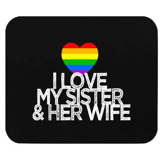 I love my sister & her wife lesbian gay rights Mouse Pads