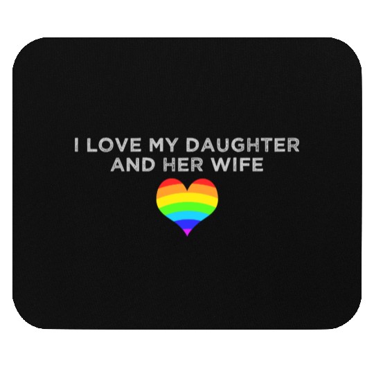 I Love My Daughter and Her Wife rainbow heart Mouse Pads