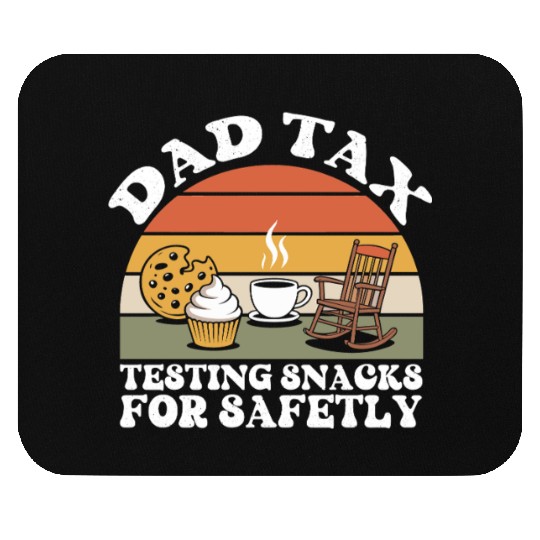 Funny Dad Tax Testing Snacks For Safety Father's Mouse Pads