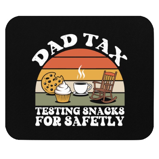 Funny Dad Tax Testing Snacks For Safety Father's Mouse Pads