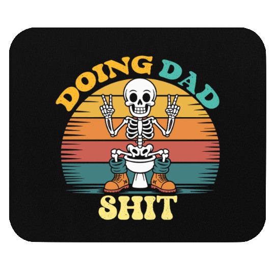 Doing Dad Shit Dad Joke Skeleton Dad Funny Dad Mouse Pads