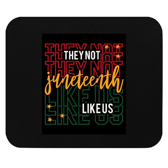 Juneteenth They Not Like Us Mouse Pads