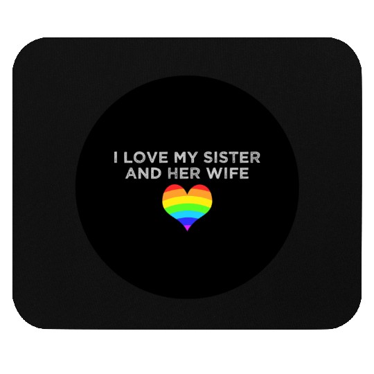 I love my sister and her wife gay pride supportive Mouse Pads
