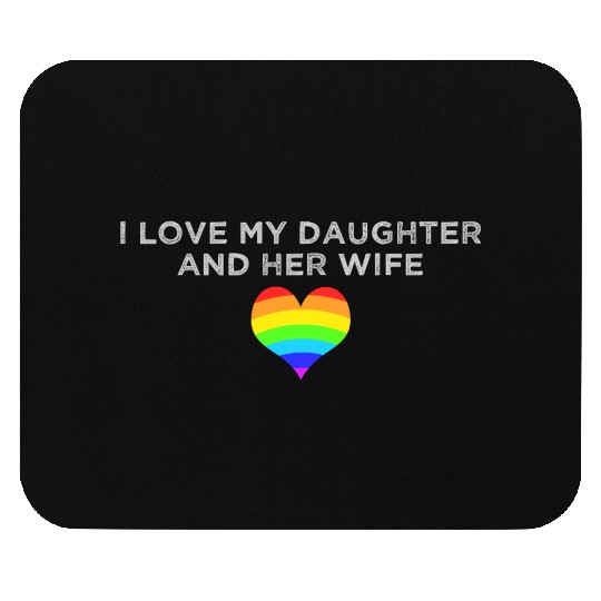 I love my daughter & her wife mom dad LGBTQ pride Mouse Pads