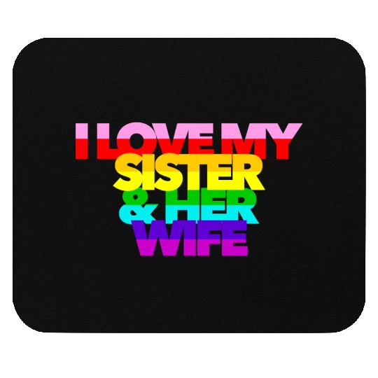 I Love My Sister And Her Wife GAY PRIDE ALLY SIS Mouse Pads